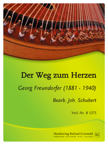 Georg Freundorfer (Bearb. J. Schubert) - Der Weg zum Herzen